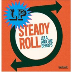 LULA AND THE BEBOPS / STEADY ROLL