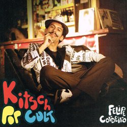 FELIPE CORDEIRO / KITSCH POP CULT