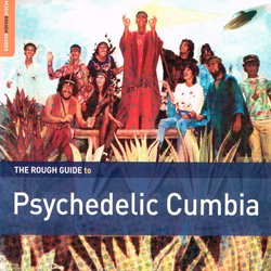VARIOUS / THE ROUGH GUIDE TO PSYCHEDELIC CUMBIA