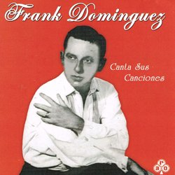 FRANK DOMINGUEZ / CANTA SUS CANCIONES