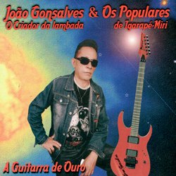 JOAO GONSALVES & OS POPULARES / A GUITARRA DE OURO