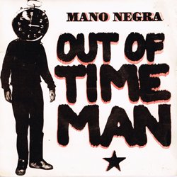 MANO NEGRA / OUT OF TIME MAN