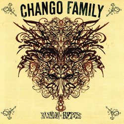 CHANGO FAMILY / BABYLON BYPASS