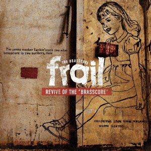 frail / 1st EP「REVIVE OF THE BRASSCORE」