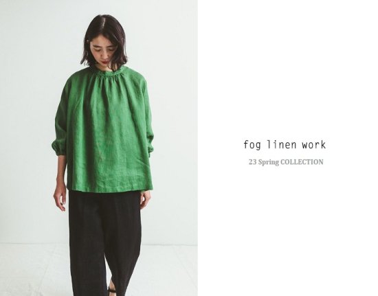 fog linen work】フォグリネンワーク 23 spring 春夏 ラントップ