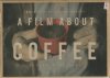 A Film About Coffee (եࡦХȡҡ)