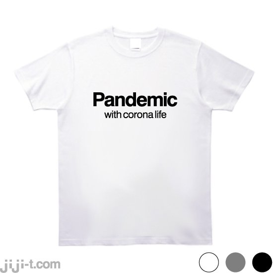 Pandemic Tシャツ [Withコロナ宣言] - 時事Tシャツの「ジジ」| 東京・吉祥寺