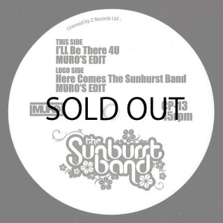 THE SUNBURST BAND - I'LL BE THERE 4U (Muro's Edit) - HERE COMES THE SUNBURST BAND (Muro's Edit)