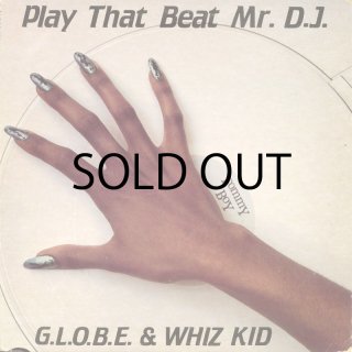 G.L.O.B.E. & Whiz Kid - Play That Beat Mr. D.J.
