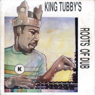King Tubby - King Tubby's Roots Of Dub