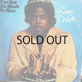 BARRY WHITE / I'VE GOT SO MUCH TO GIVE