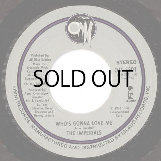 THE IMPERIALS / WHO'S GONNA LOVE ME