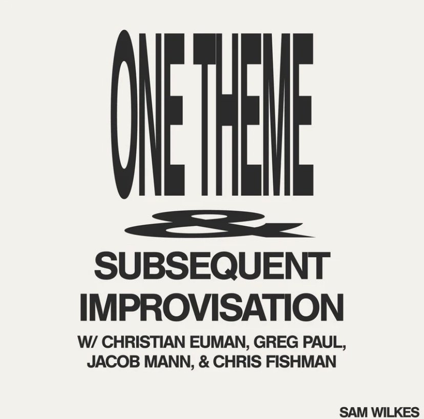 One Theme & Subsequent Improvisation / Sam Wilkes 