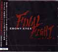 EBONY EYES エボニー・アイズ / FINAL FIGHT COMPLETE (2CD) - DISK HEAVEN